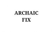 Archaic Fix