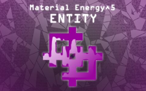 Material Energy^5: Entity