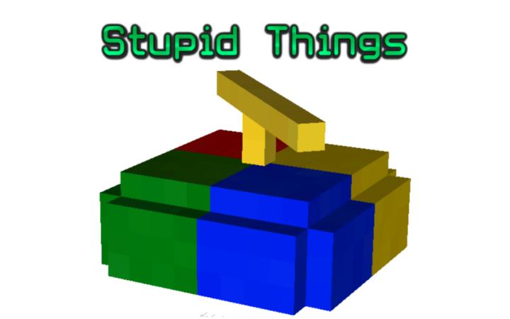 Stupid Things