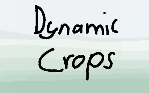 Dynamic Crops
