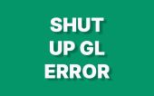 Shut Up GL Error