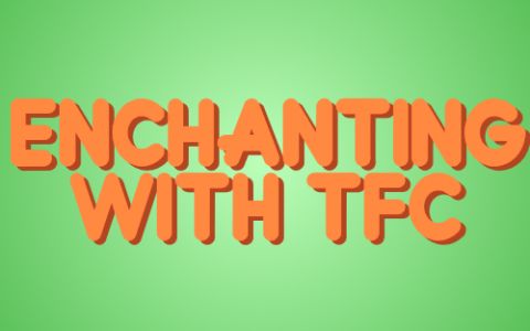 Enchanting With TFC