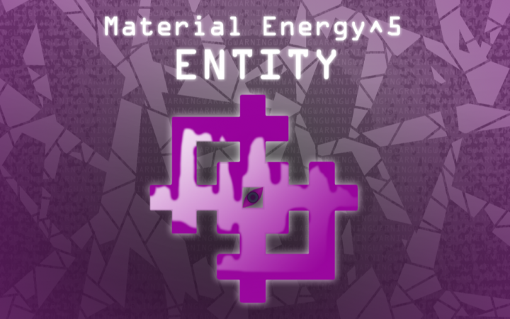 [ME5] Material Energy^5: Entity